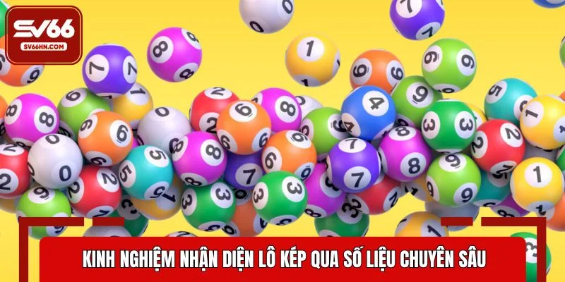 Kinh nghiệm nhận diện lô kép qua số liệu chuyên sâu