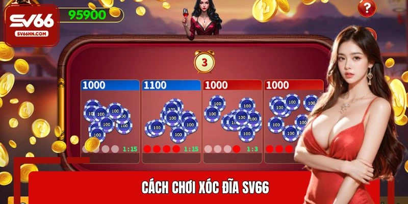 Cách chơi xóc đĩa SV66
