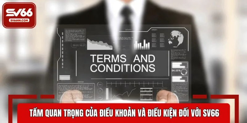 Tầm quan trọng của điều khoản và điều kiện đối với SV66