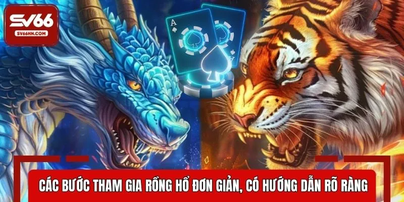 Các bước tham gia Rồng Hổ đơn giản, có hướng dẫn rõ ràng