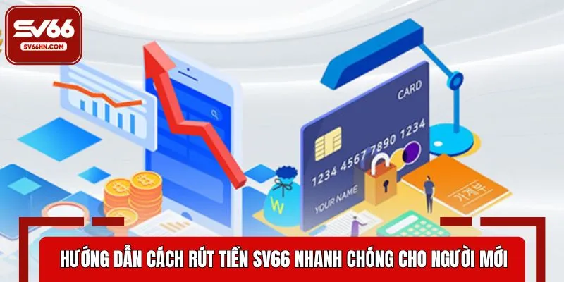 Cách rút tiền SV66 hiệu quả cho hội viên mới bắt đầu